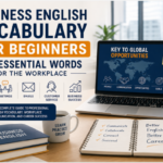 Business English Vocabulary for Beginners: 150 Essential Workplace Words & Professional Phrases